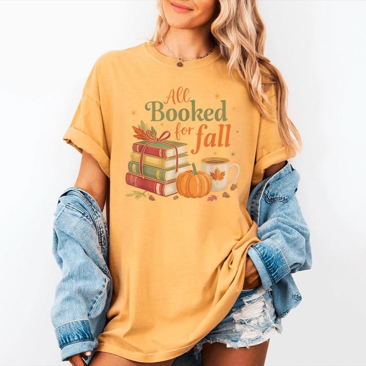 All Booked For Fall Books Coffee Fall Leaves Pumpkins Autumn Women's Comfort Colors T-Shirt All Booked For Fall Books Coffee Fall Leaves Pumpkins Autumn Women's Comfort Colors T-Shirt