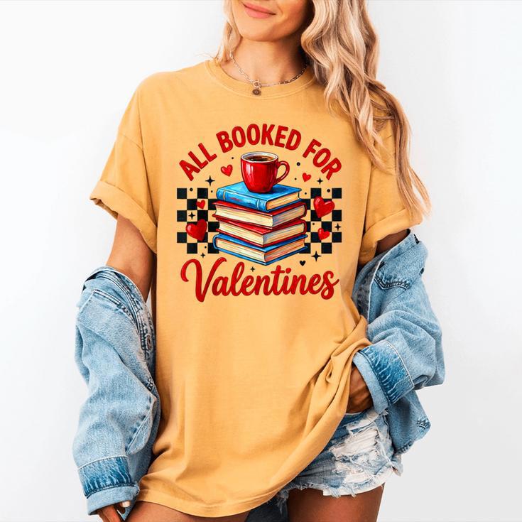 All Booked For Valentines Book Lovers Teacher Student Women's Comfort Colors T-Shirt All Booked For Valentines Book Lovers Teacher Student Women's Comfort Colors T-Shirt