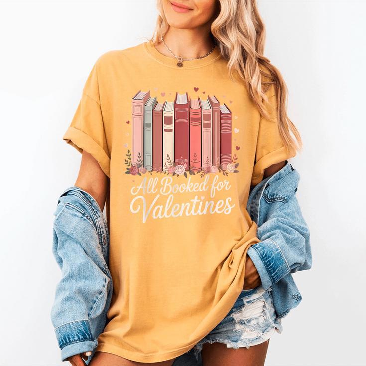 All Booked For Valentines Romantic Books Women's Comfort Colors T-Shirt All Booked For Valentines Romantic Books Women's Comfort Colors T-Shirt