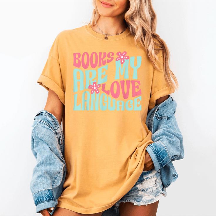 Books Are My Love Language Book Lover Reading Women's Comfort Colors T-Shirt