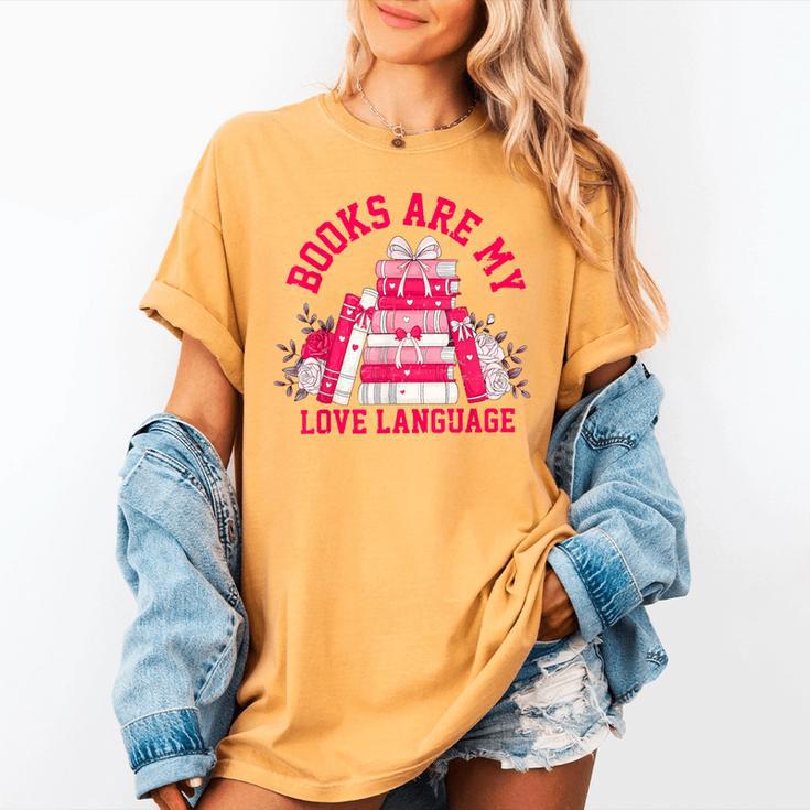 Books Are My Love Language Valentine Book Lover Women's Comfort Colors T-Shirt Books Are My Love Language Valentine Book Lover Women's Comfort Colors T-Shirt