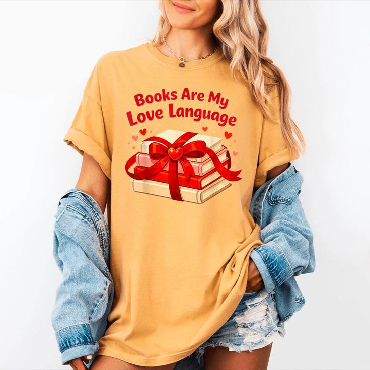 Books Are My Love Language Valentines Day For Books Lover Women's Comfort Colors T-Shirt Books Are My Love Language Valentines Day For Books Lover Women's Comfort Colors T-Shirt