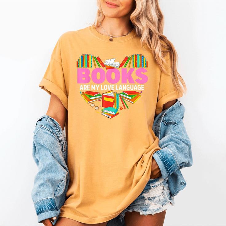 Books Are My Love Language Valentine's Day Reading Lover Women's Comfort Colors T-Shirt Books Are My Love Language Valentine's Day Reading Lover Women's Comfort Colors T-Shirt