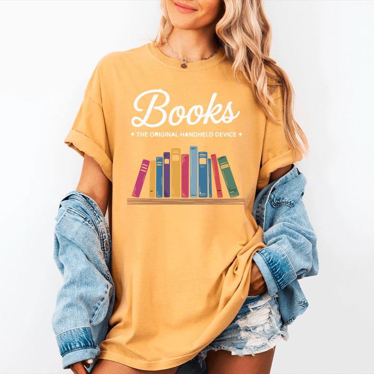Books The Original Handheld Device Book Lovers Women's Comfort Colors T-Shirt Books The Original Handheld Device Book Lovers Women's Comfort Colors T-Shirt
