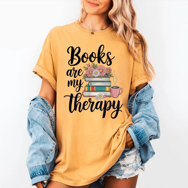 Books Are My Therapy Coffee Books Flowers Bookish Book Lover Women's Comfort Colors T-Shirt