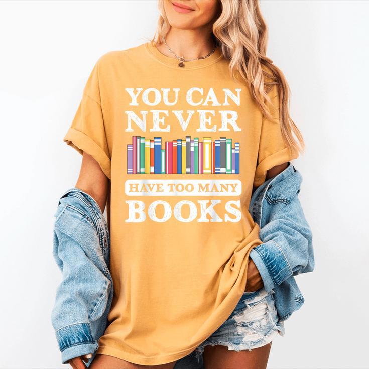 You Can Never Have Too Many Books Reading Lover Outfit Women's Comfort Colors T-Shirt