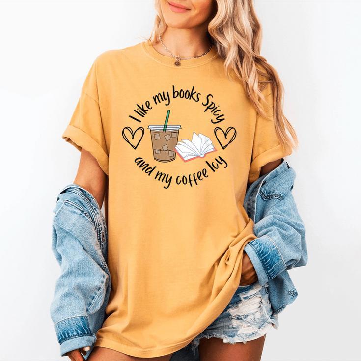 I Like My Books Spicy And My Coffee Icy Books Booktok Women's Comfort Colors T-Shirt I Like My Books Spicy And My Coffee Icy Books Booktok Women's Comfort Colors T-Shirt