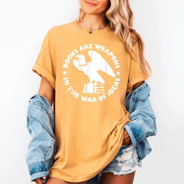 Books Are Weapons In The War Of Ideas Women's Comfort Colors T-Shirt