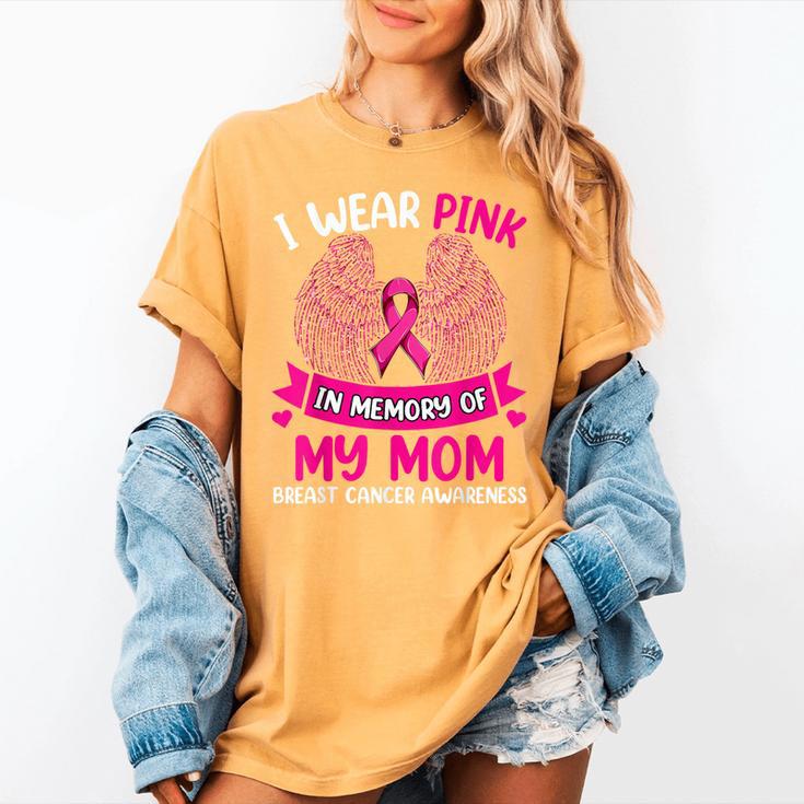 Breast Cancer Shirt I Wear Pink In Memory Of My Mom Women's Comfort Colors T-Shirt Breast Cancer Shirt I Wear Pink In Memory Of My Mom Women's Comfort Colors T-Shirt