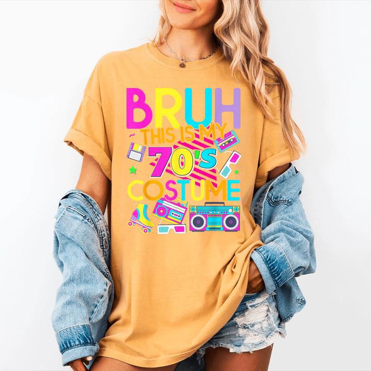 Bruh This Is My 70's Costume Nostalgia Mixtape 1970s Party Women's Comfort Colors T-Shirt Bruh This Is My 70's Costume Nostalgia Mixtape 1970s Party Women's Comfort Colors T-Shirt