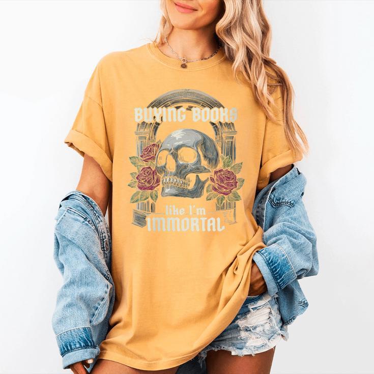 I Buy Books Like I'm Immortal Rose For Men Women Skeleton Women's Comfort Colors T-Shirt
