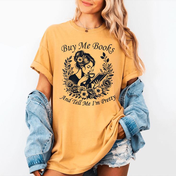 Buy Me Books And Tell Me I'm Pretty Book Lover Bookworm Women's Comfort Colors T-Shirt