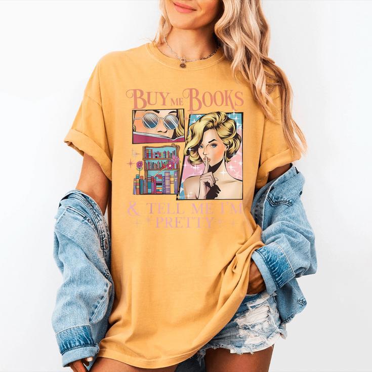Buy Me Books And Tell Me I'm Pretty Book Lover Tee Women's Comfort Colors T-Shirt