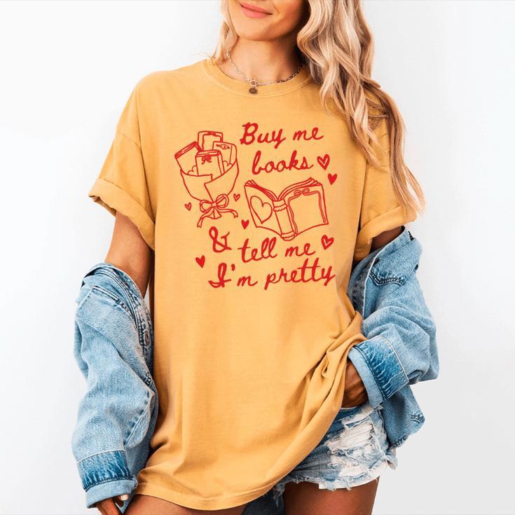 Buy Me Books And Tell Me I'm Pretty Women's Comfort Colors T-Shirt