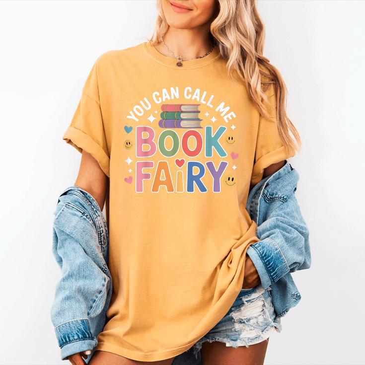 You Can Call Me Book Fairy Reading Magical Hobby Women's Comfort Colors T-Shirt