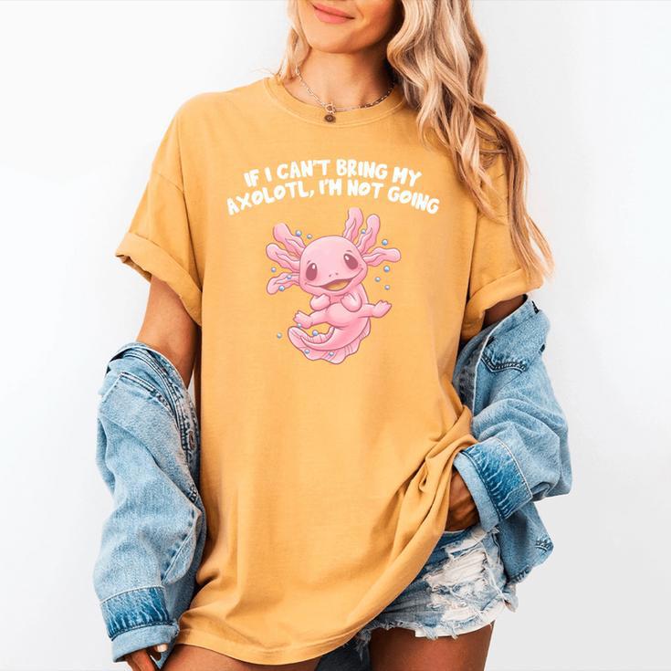 If I Cant Bring My Axolotl Im Not Going Salamander Introvert Women's Comfort Colors T-Shirt