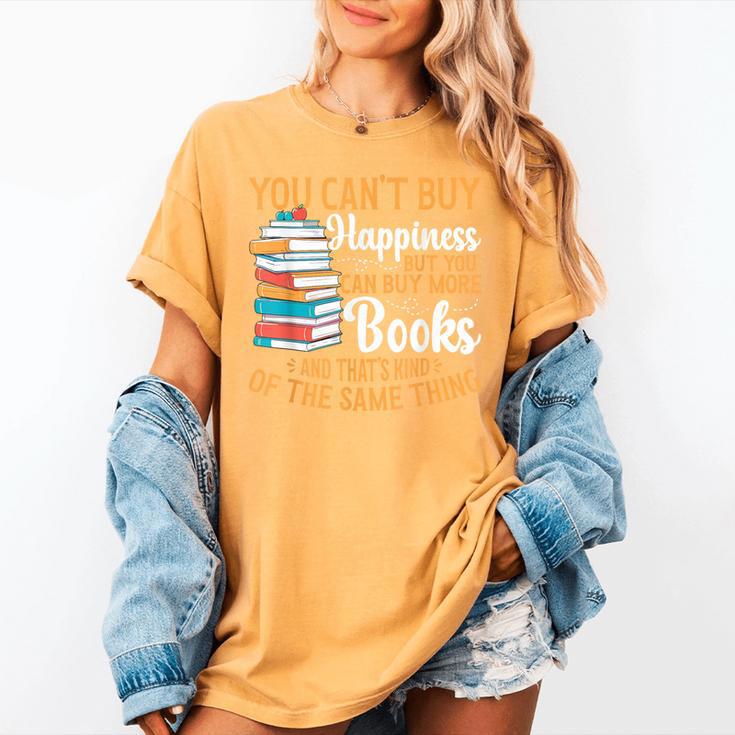 You Can't Buy Happiness But You Can Buy More Books Read Women's Comfort Colors T-Shirt You Can't Buy Happiness But You Can Buy More Books Read Women's Comfort Colors T-Shirt