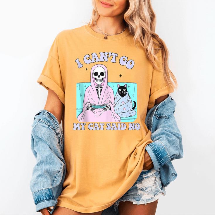 I Can't Go My Cat Said No Introvert Anxiety Cat Lover Women's Comfort Colors T-Shirt I Can't Go My Cat Said No Introvert Anxiety Cat Lover Women's Comfort Colors T-Shirt