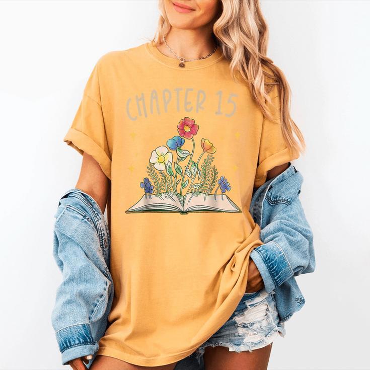 Chapter 15th Birthday Bookworm 15 Years Old For Book Lovers Women's Comfort Colors T-Shirt Chapter 15th Birthday Bookworm 15 Years Old For Book Lovers Women's Comfort Colors T-Shirt