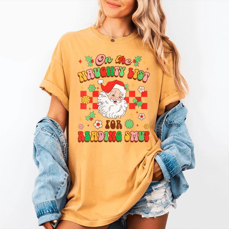 Christmas Smut Book On The Naughty List For Reading Smut Women's Comfort Colors T-Shirt