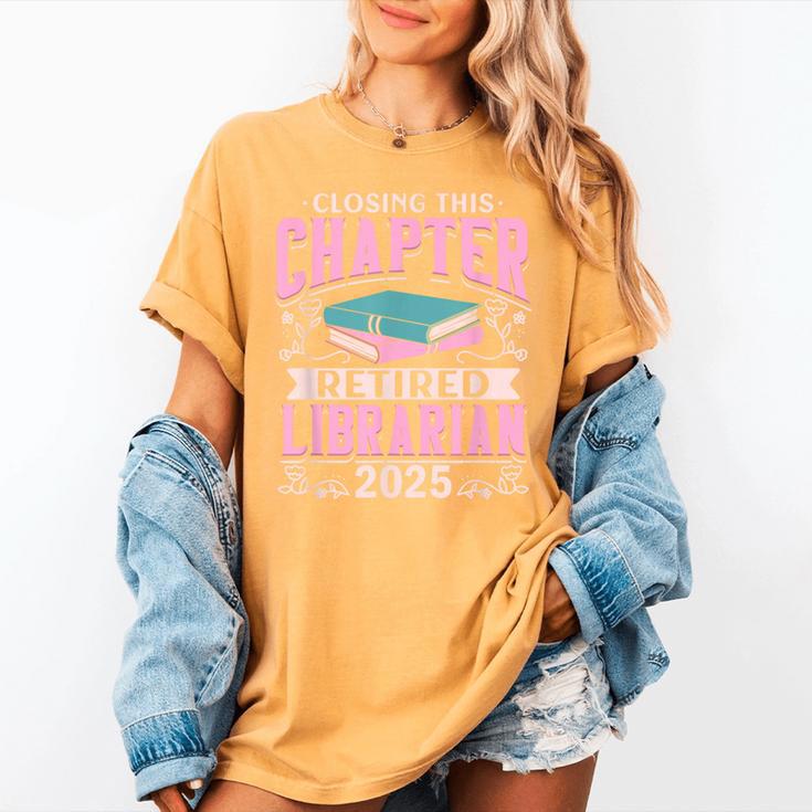 Closing This Chapter Retired Librarian 2025 Book Retirement Women's Comfort Colors T-Shirt