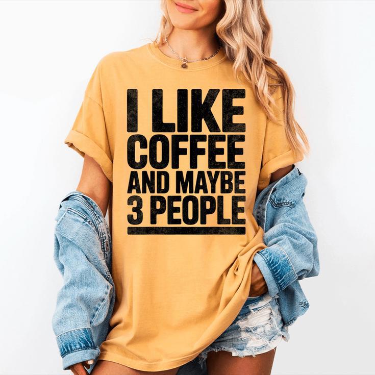 I Like Coffee & May Be 3 People Coffee Lover Introvert Women's Comfort Colors T-Shirt I Like Coffee & May Be 3 People Coffee Lover Introvert Women's Comfort Colors T-Shirt
