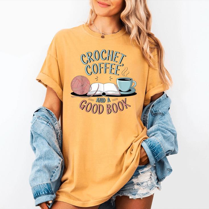 Coffee Crochet Good Book Bookish Yarn Crafter Women's Comfort Colors T-Shirt