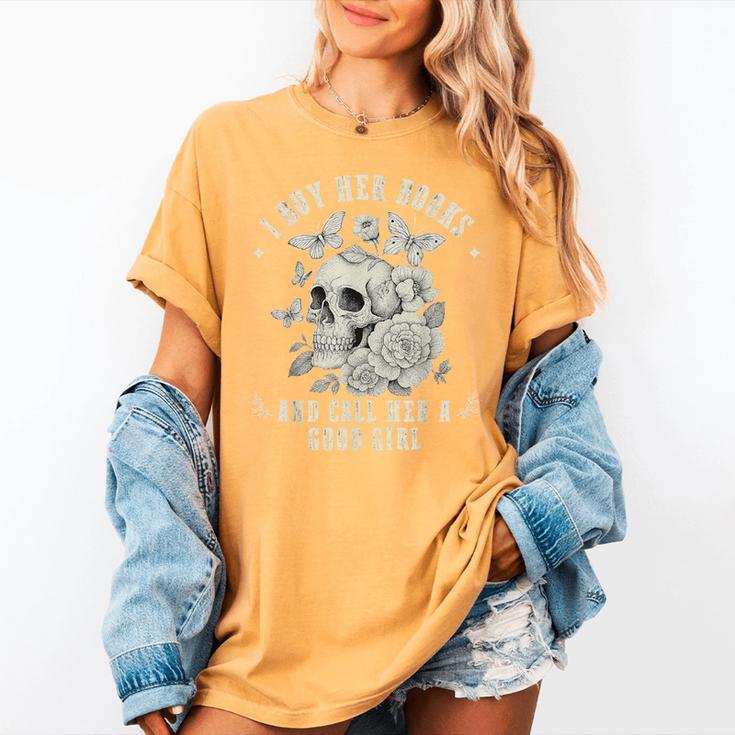 Cute I Buy Her Books And Call Her A Good Girl Book Lover Women's Comfort Colors T-Shirt