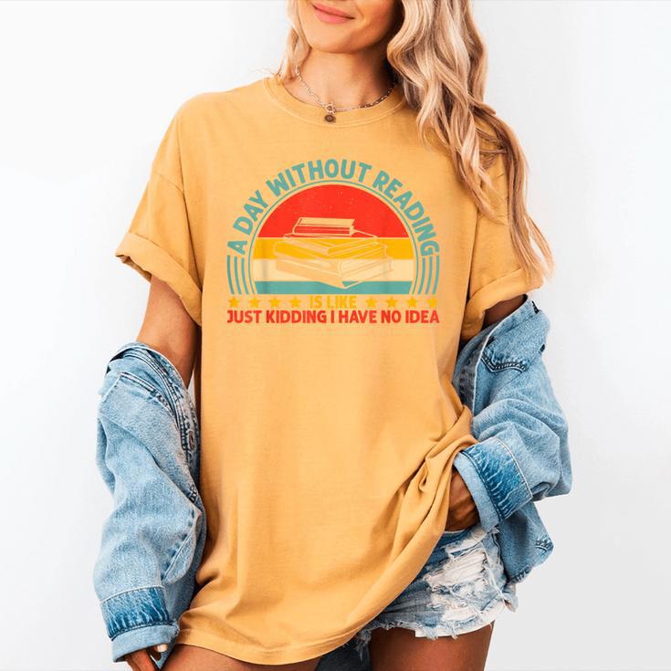 A Day Without Reading Is Like Book Lover And Reading Women's Comfort Colors T-Shirt