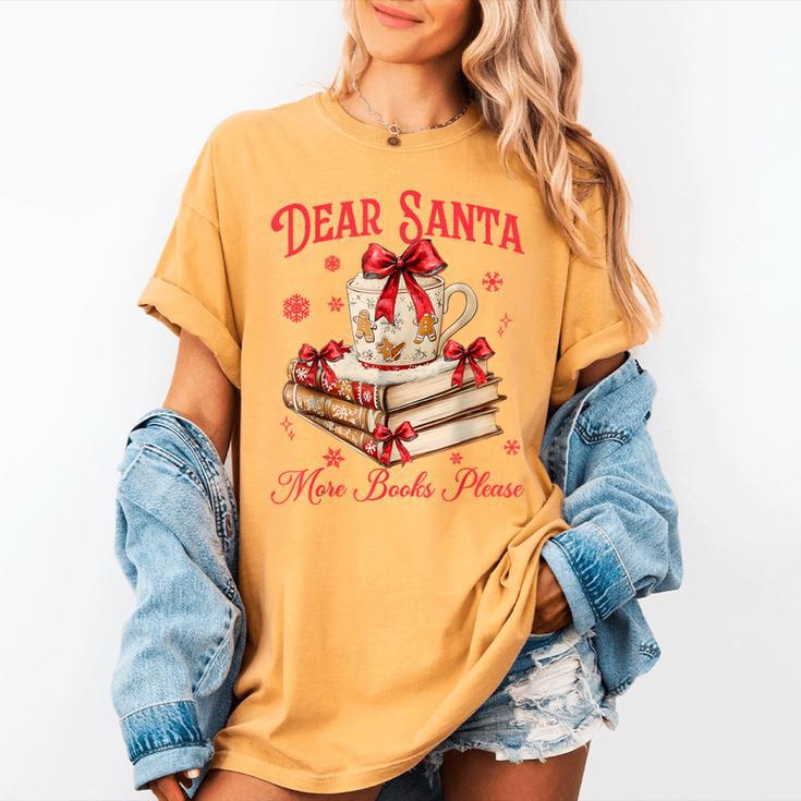 Dear Santa More Books Please Coquette Bow Books Christmas Women's Comfort Colors T-Shirt