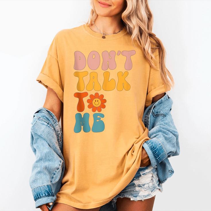 Don't Talk To Me Sarcastic Introvert Antisocial Women's Comfort Colors T-Shirt