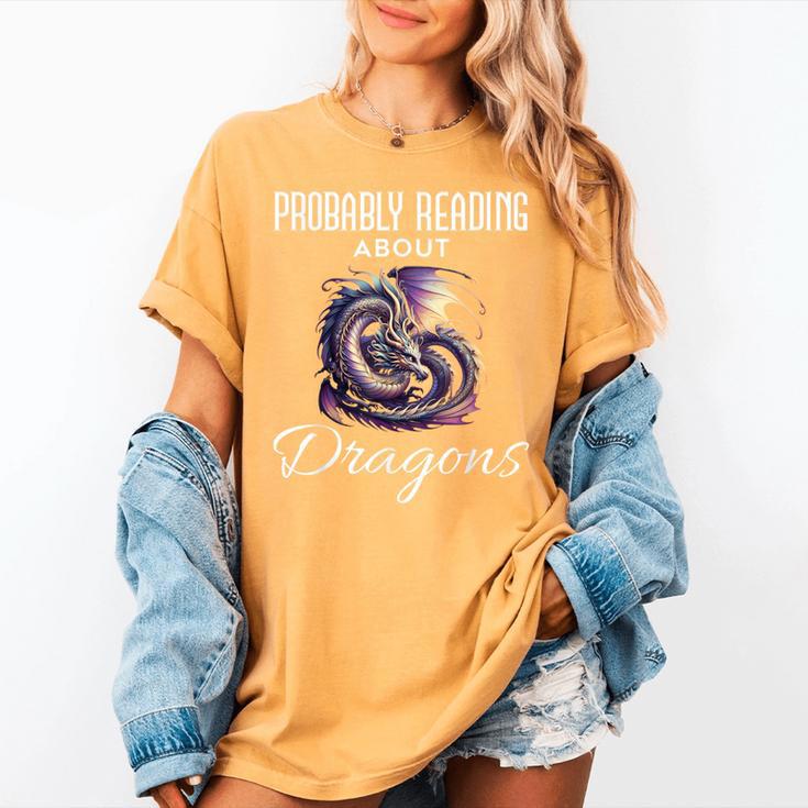 Dragon Fantasy Book Lover And Apparel Probably Reading About Dragons Women's Comfort Colors T-Shirt