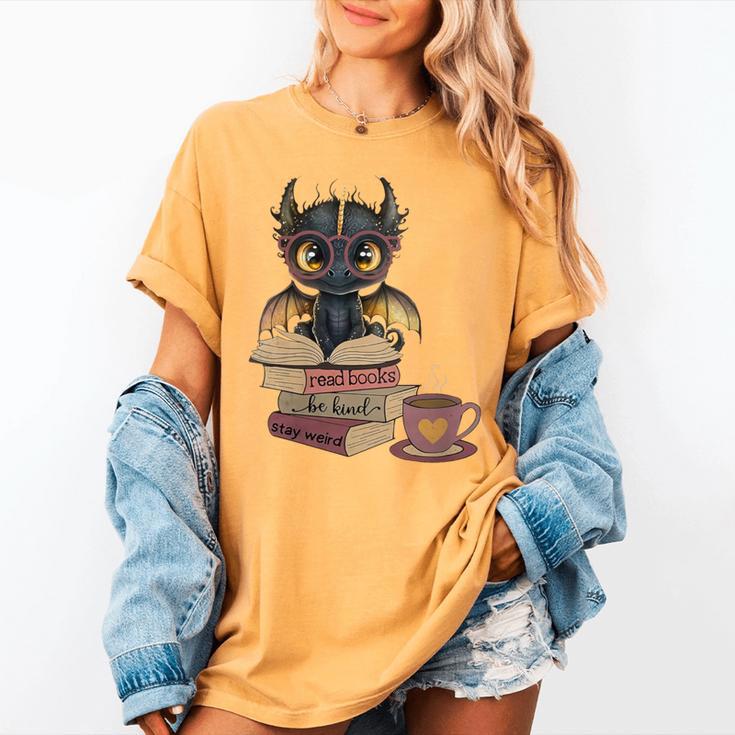 Dragon Read Books Be Kind Stay Weird Book Lover Women's Comfort Colors T-Shirt