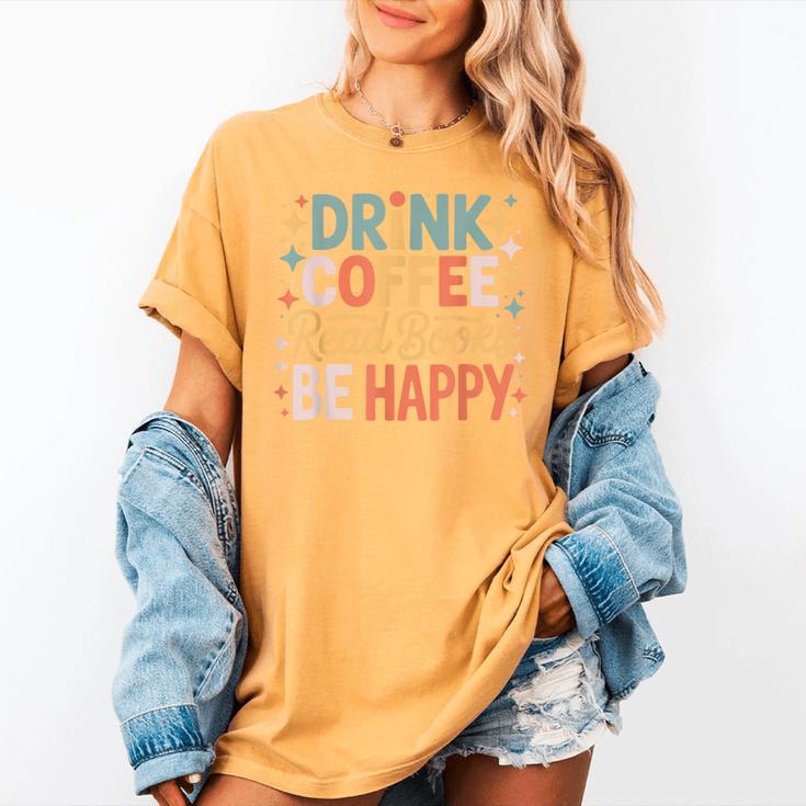 Drink Coffee Read Books Be Happy Aesthetic Quote Women's Comfort Colors T-Shirt Drink Coffee Read Books Be Happy Aesthetic Quote Women's Comfort Colors T-Shirt