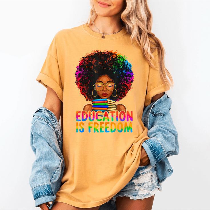 Education Is Freedom Teacher Books History Month Women's Comfort Colors T-Shirt Education Is Freedom Teacher Books History Month Women's Comfort Colors T-Shirt
