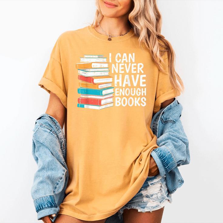 I Can Never Have Enough Books Reading Lover Bookworm Reader Women's Comfort Colors T-Shirt