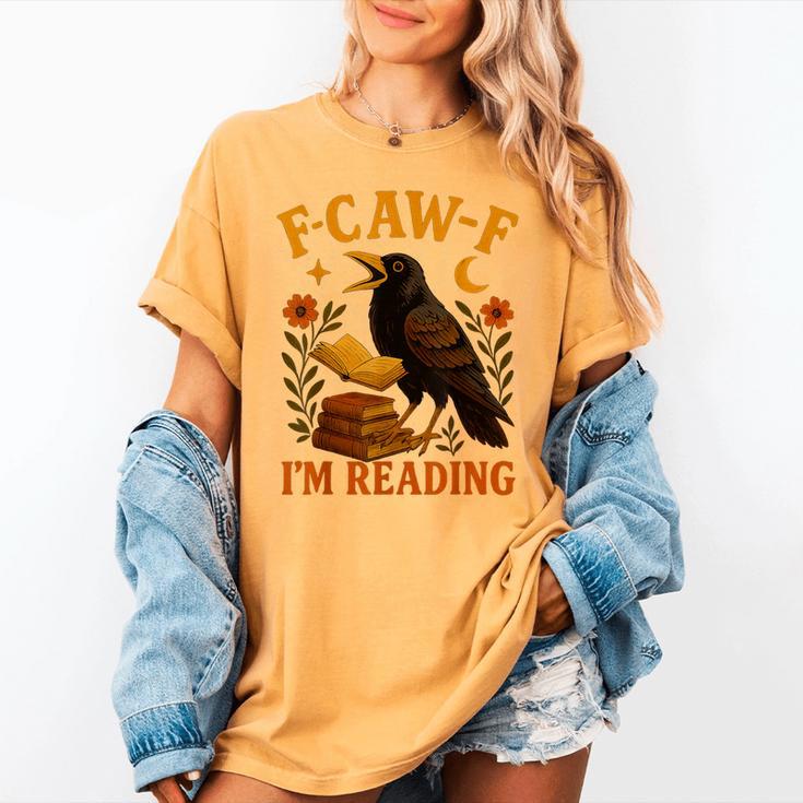 F CAW F Crow I'm Reading Book Lover Fall Women's Comfort Colors T-Shirt F CAW F Crow I'm Reading Book Lover Fall Women's Comfort Colors T-Shirt