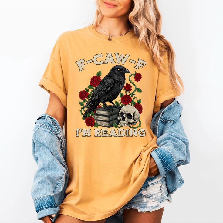F-CAW-F I'm Reading Crow Book Lover Introvert Meme Women's Comfort Colors T-Shirt F-CAW-F I'm Reading Crow Book Lover Introvert Meme Women's Comfort Colors T-Shirt