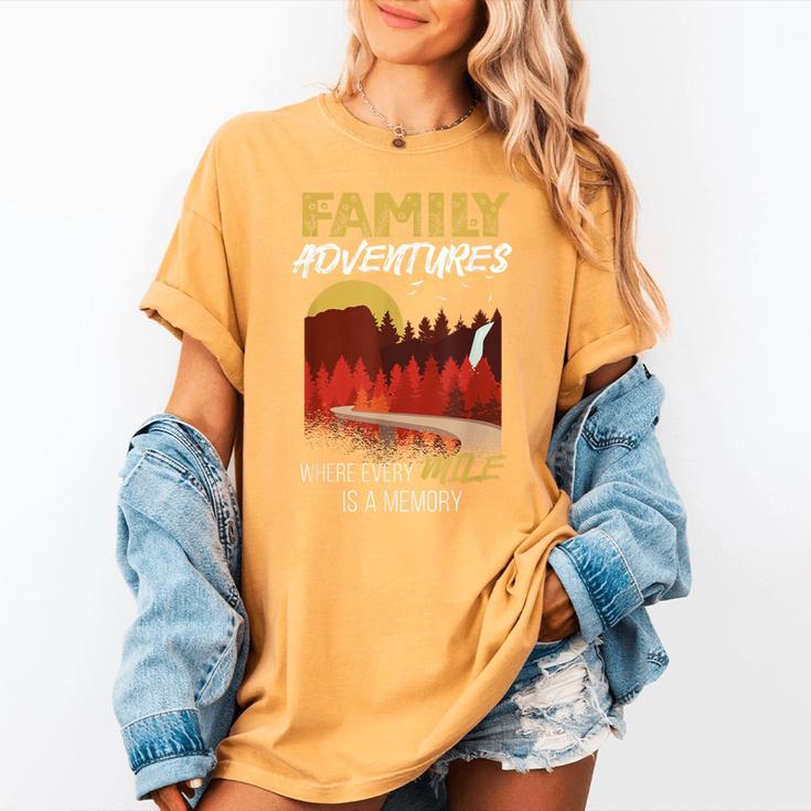 Family Adventures Where Every Mile Is A Memory Women's Comfort Colors T-Shirt Family Adventures Where Every Mile Is A Memory Women's Comfort Colors T-Shirt