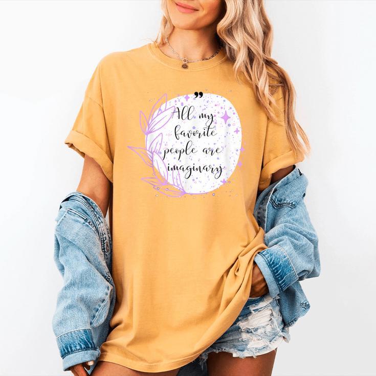 All My Favorite People Are Imaginary Book Lover Idea Women's Comfort Colors T-Shirt All My Favorite People Are Imaginary Book Lover Idea Women's Comfort Colors T-Shirt