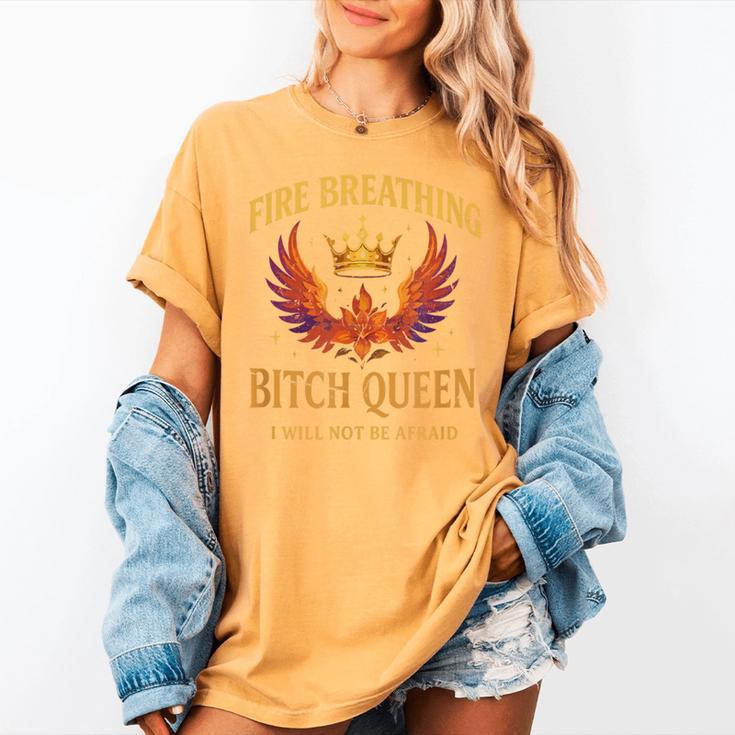 Fire Breathing Bitch Queen I Will Not Be Afraid Fantasy Book Women's Comfort Colors T-Shirt