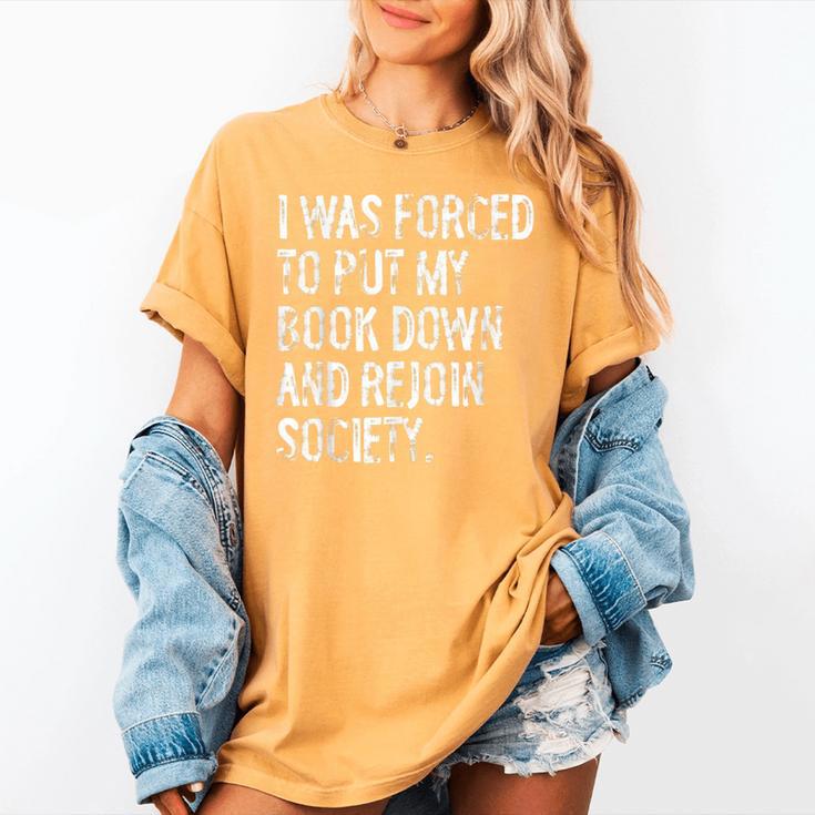 I Was Forced To Put My Book Down Book Worm Reader Women's Comfort Colors T-Shirt