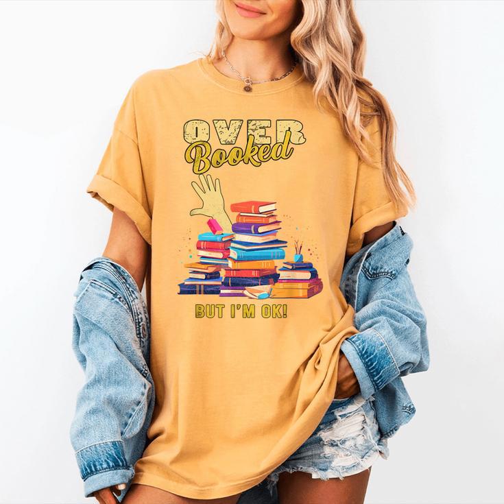 Fully Booked But I Am Ok Book Lover Reading Author Women's Comfort Colors T-Shirt Fully Booked But I Am Ok Book Lover Reading Author Women's Comfort Colors T-Shirt