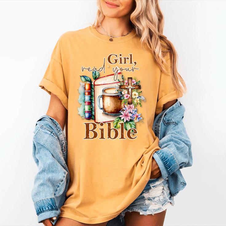 Girl Read Your Bible Christian Faith Jesus Book Women's Comfort Colors T-Shirt