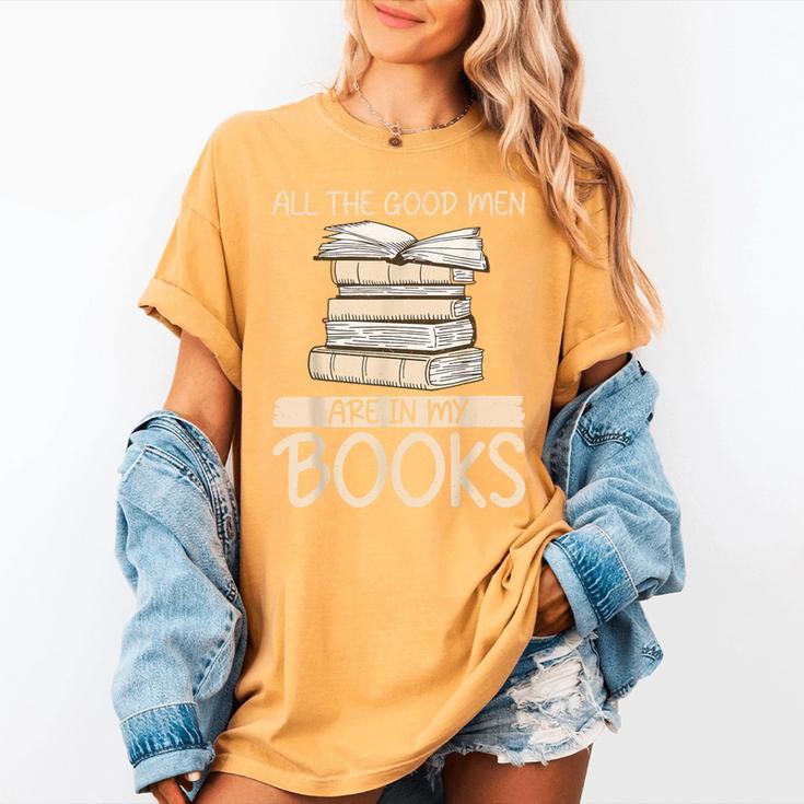 All The Good Men Are In My Books Romance Novel Women's Comfort Colors T-Shirt All The Good Men Are In My Books Romance Novel Women's Comfort Colors T-Shirt