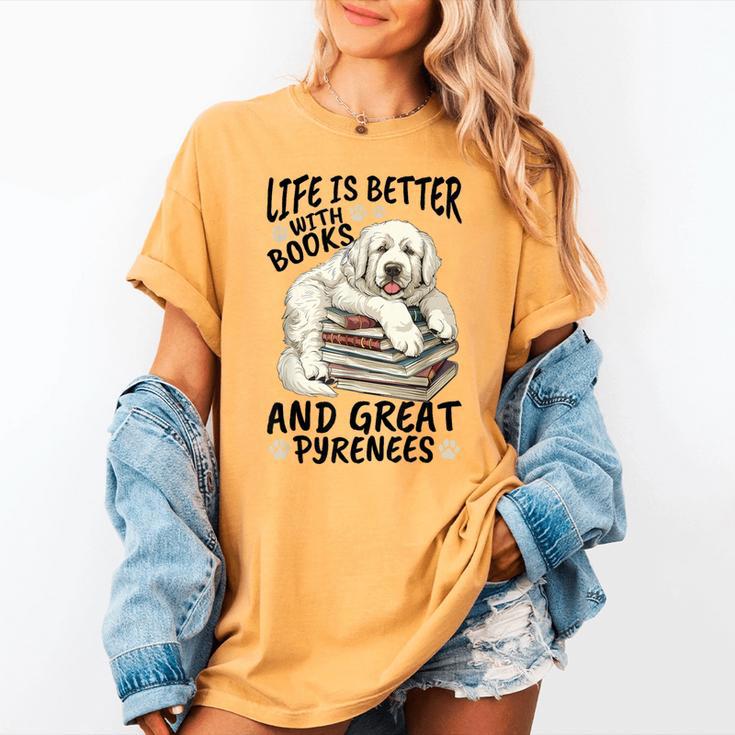 Great Pyrenees Dog Breed Life Is Better With Books And Great Women's Comfort Colors T-Shirt