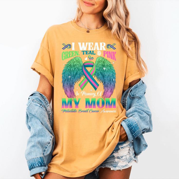 Green Teal Pink In Memory Of My Mom Metastatic Breast Cancer Women's Comfort Colors T-Shirt Green Teal Pink In Memory Of My Mom Metastatic Breast Cancer Women's Comfort Colors T-Shirt