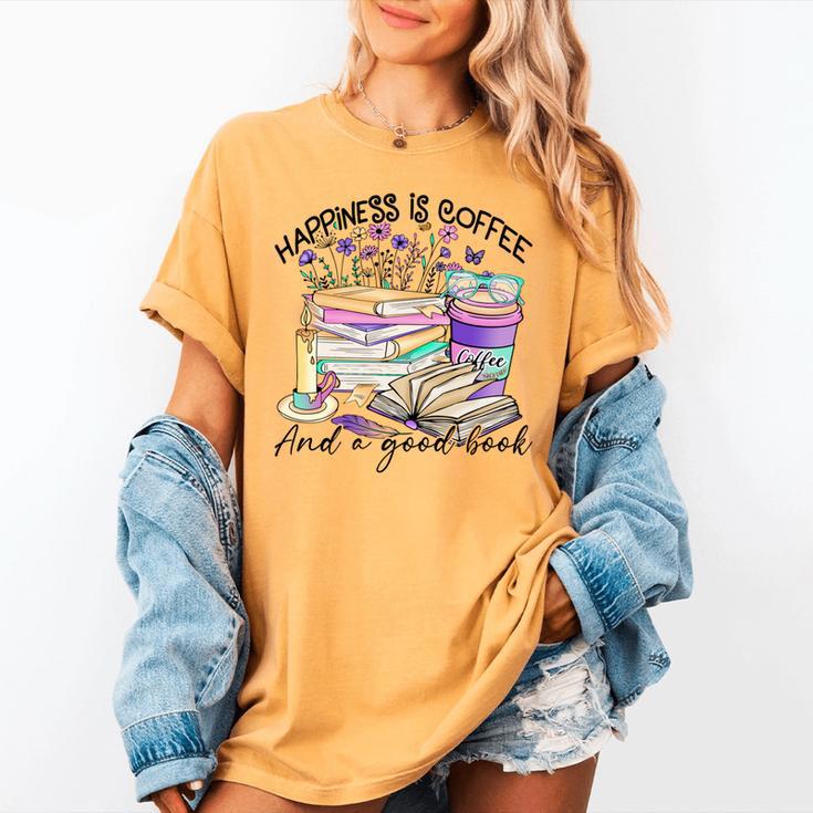 Happiness Is Coffee And a Good Book Women Love Reading Book Women's Comfort Colors T-Shirt