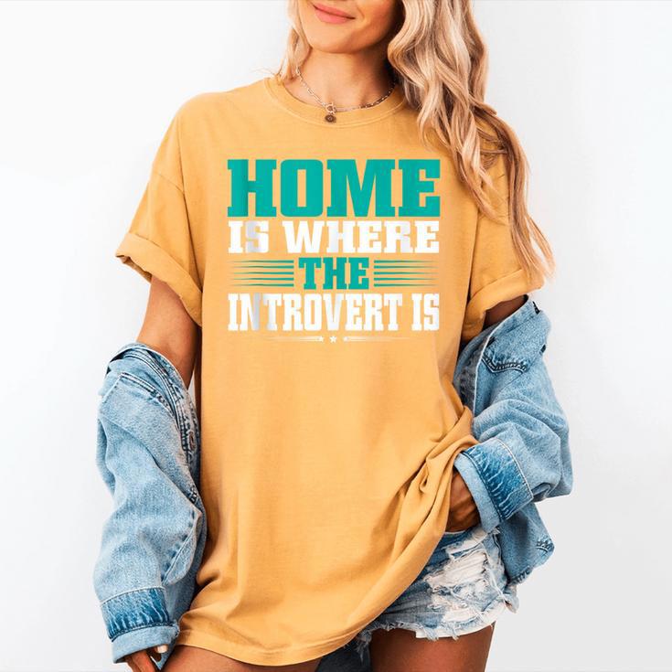 Home Is Where The Introvert Is Introvert Women's Comfort Colors T-Shirt