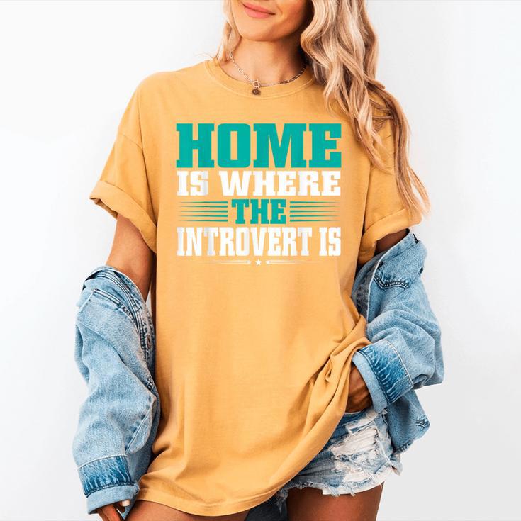 Home Is Where The Introvert Is Introvert Women's Comfort Colors T-Shirt Home Is Where The Introvert Is Introvert Women's Comfort Colors T-Shirt